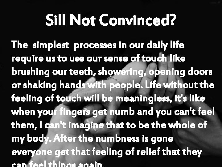 Sill Not Convinced? The simplest processes in our daily life require us to use