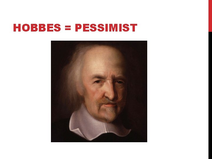 HOBBES = PESSIMIST 