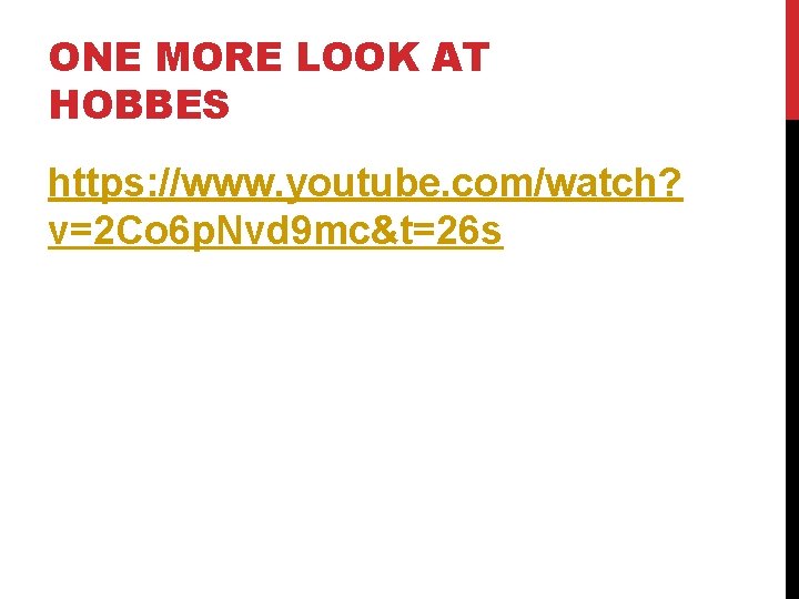 ONE MORE LOOK AT HOBBES https: //www. youtube. com/watch? v=2 Co 6 p. Nvd