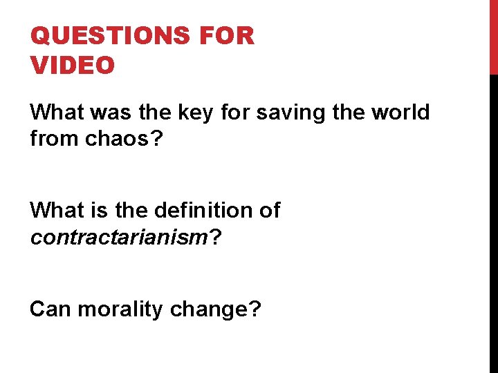 QUESTIONS FOR VIDEO What was the key for saving the world from chaos? What