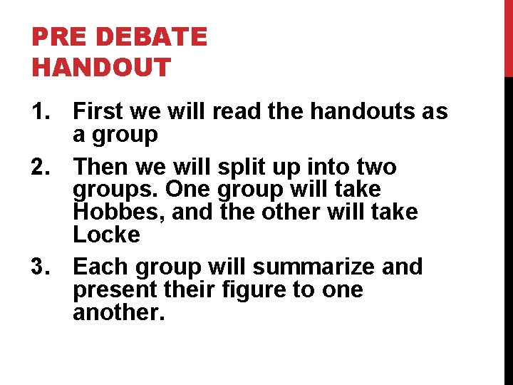 PRE DEBATE HANDOUT 1. First we will read the handouts as a group 2.