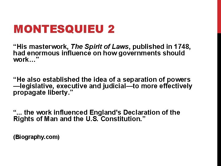 MONTESQUIEU 2 “His masterwork, The Spirit of Laws, published in 1748, had enormous influence