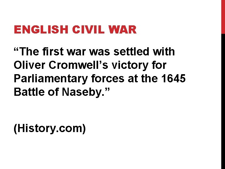 ENGLISH CIVIL WAR “The first war was settled with Oliver Cromwell’s victory for Parliamentary