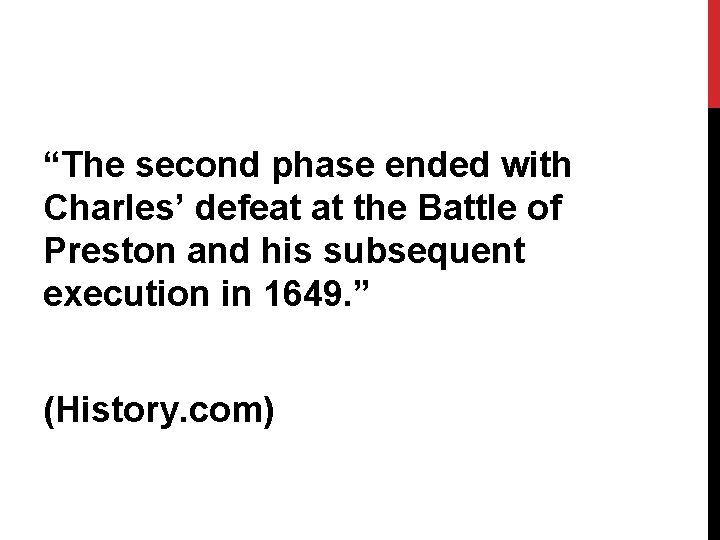 “The second phase ended with Charles’ defeat at the Battle of Preston and his