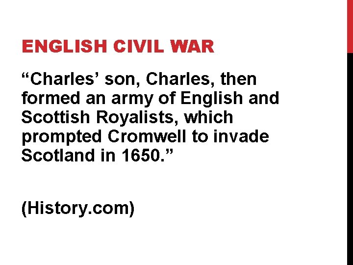 ENGLISH CIVIL WAR “Charles’ son, Charles, then formed an army of English and Scottish