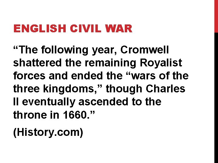 ENGLISH CIVIL WAR “The following year, Cromwell shattered the remaining Royalist forces and ended