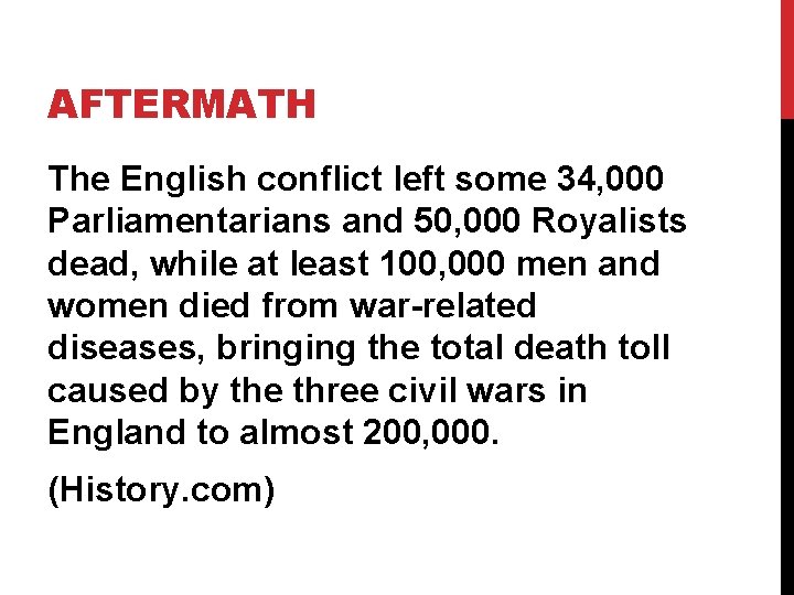 AFTERMATH The English conflict left some 34, 000 Parliamentarians and 50, 000 Royalists dead,