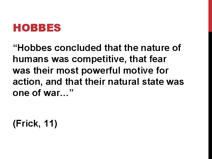 HOBBES “Hobbes concluded that the nature of humans was competitive, that fear was their