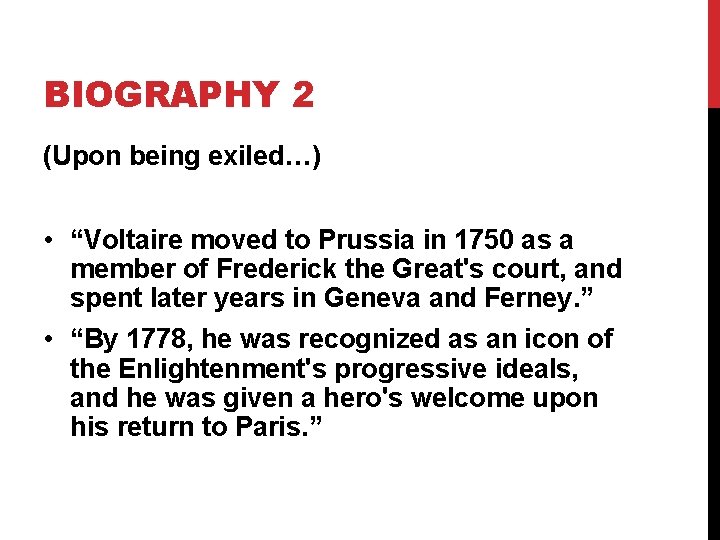 BIOGRAPHY 2 (Upon being exiled…) • “Voltaire moved to Prussia in 1750 as a