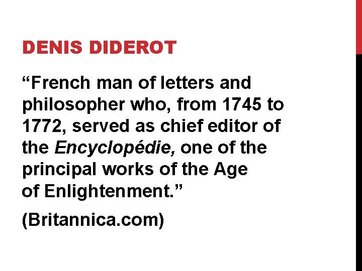 DENIS DIDEROT “French man of letters and philosopher who, from 1745 to 1772, served