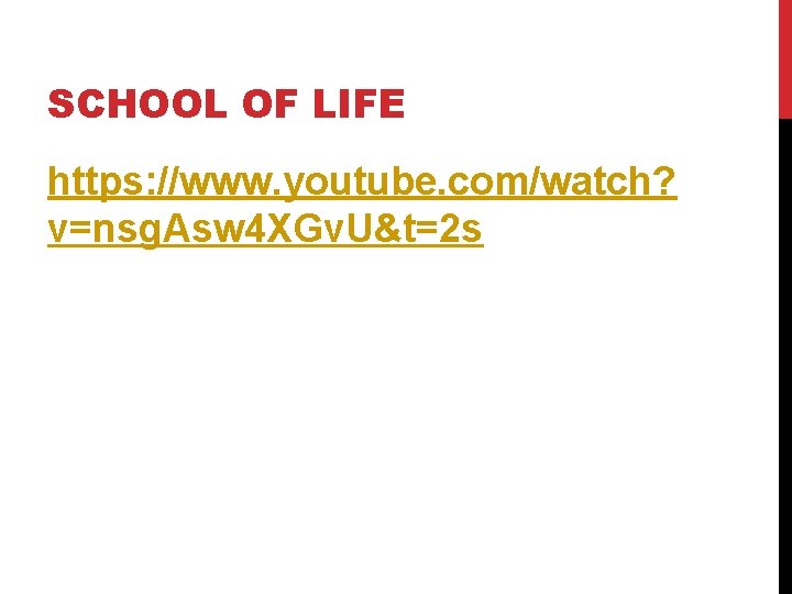 SCHOOL OF LIFE https: //www. youtube. com/watch? v=nsg. Asw 4 XGv. U&t=2 s 