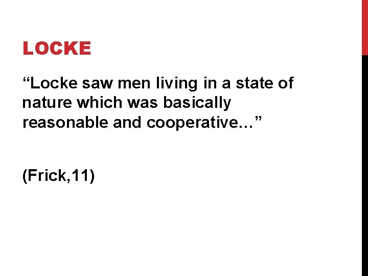 LOCKE “Locke saw men living in a state of nature which was basically reasonable