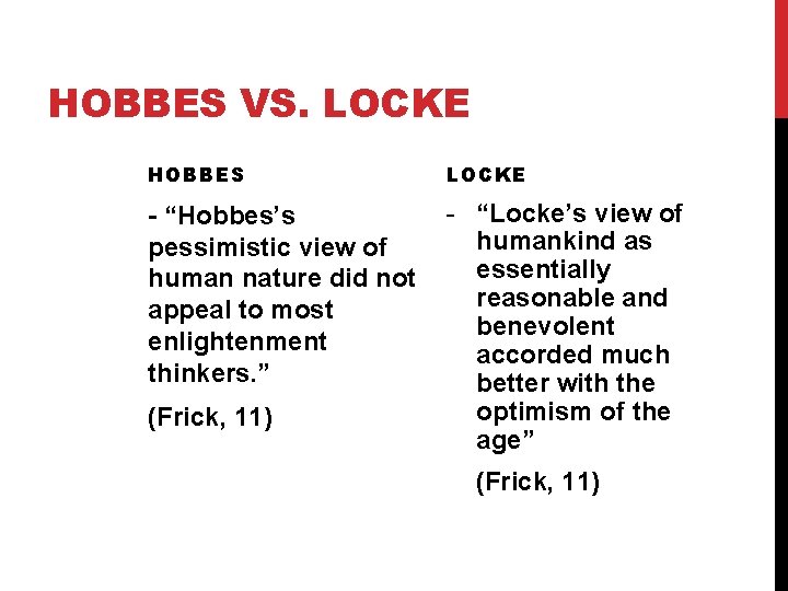 HOBBES VS. LOCKE HOBBES LOCKE - “Locke’s view of - “Hobbes’s humankind as pessimistic
