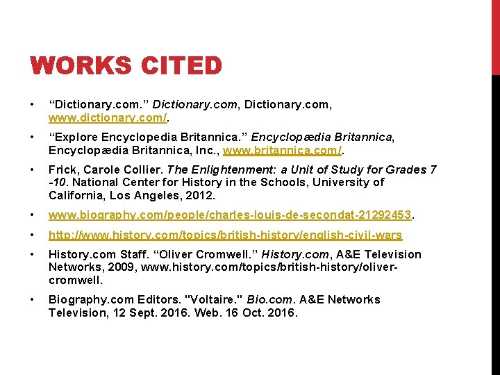 WORKS CITED • “Dictionary. com. ” Dictionary. com, www. dictionary. com/. • “Explore Encyclopedia