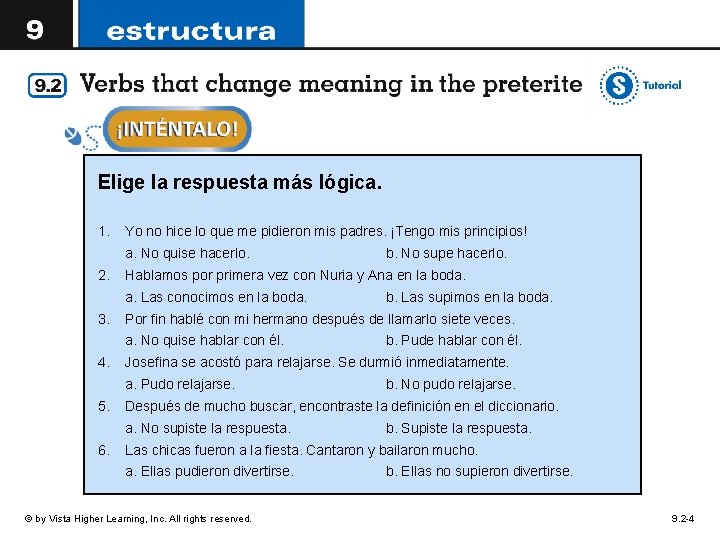 Elige la respuesta más lógica. 1. Yo no hice lo que me pidieron mis