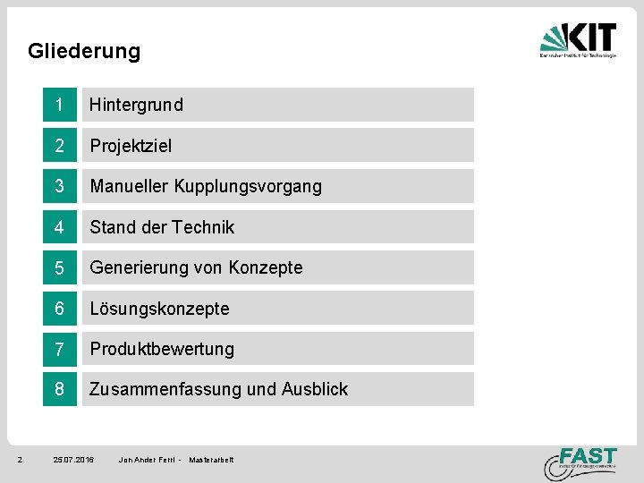 Gliederung 2 1 Hintergrund 2 Projektziel 3 Manueller Kupplungsvorgang 4 Stand der Technik 5