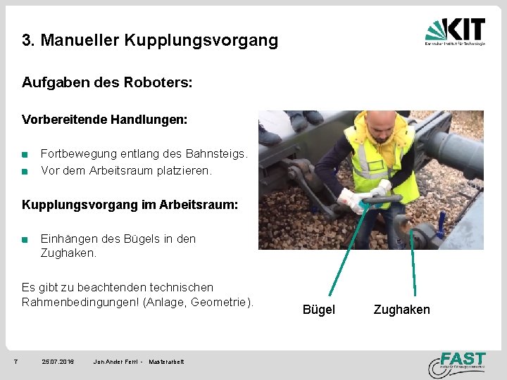 3. Manueller Kupplungsvorgang Aufgaben des Roboters: Vorbereitende Handlungen: Fortbewegung entlang des Bahnsteigs. Vor dem