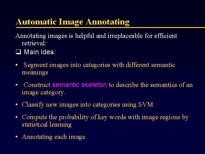 Automatic Image Annotating images is helpful and irreplaceable for efficient retrieval: q Main Idea: