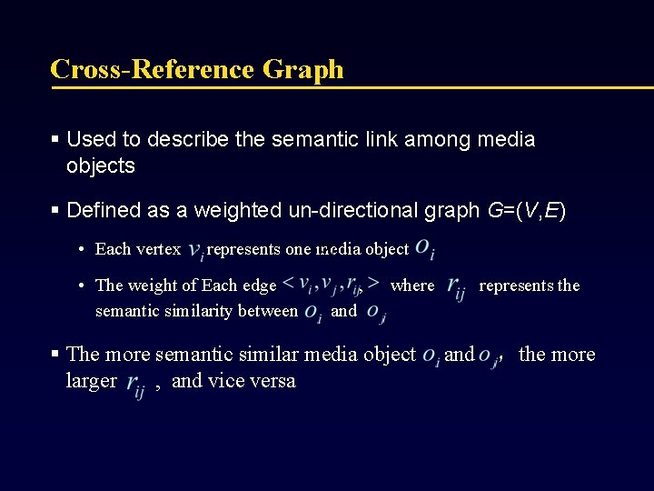 Cross-Reference Graph § Used to describe the semantic link among media objects § Defined