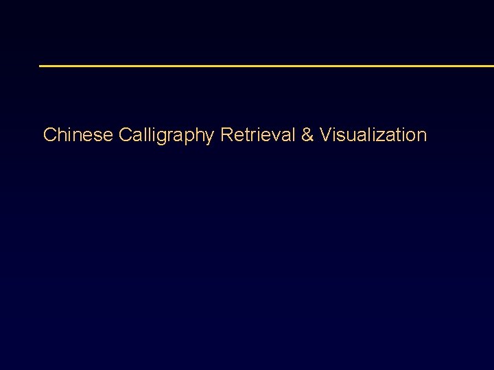 Chinese Calligraphy Retrieval & Visualization 