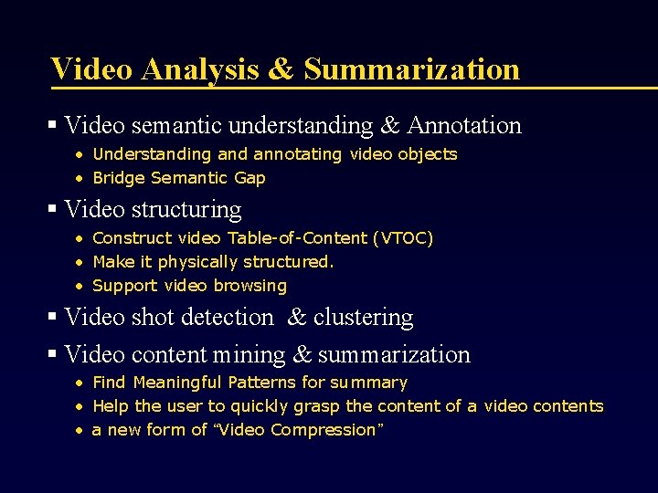 Video Analysis & Summarization § Video semantic understanding & Annotation • Understanding and annotating