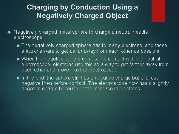 Charging by Conduction Using a Negatively Charged Object Negatively charged metal sphere to charge