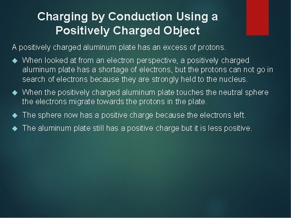 Charging by Conduction Using a Positively Charged Object A positively charged aluminum plate has