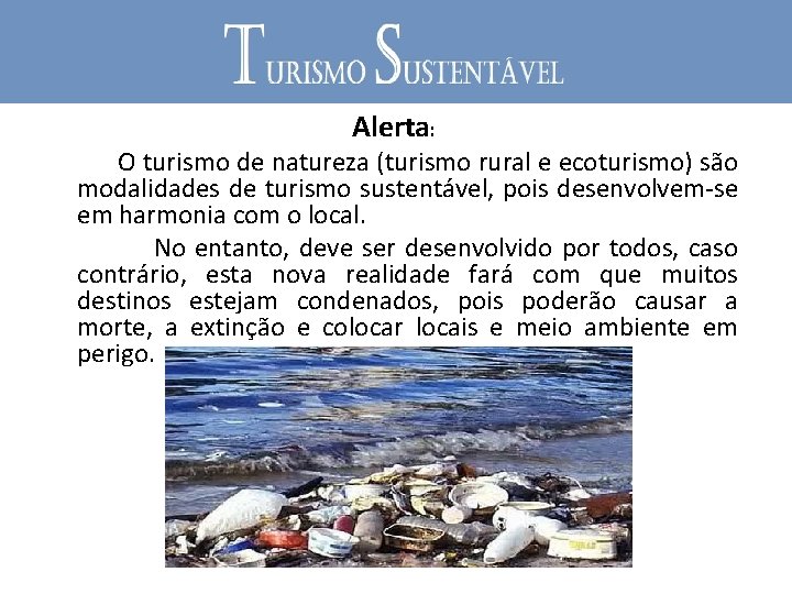 Alerta: O turismo de natureza (turismo rural e ecoturismo) são modalidades de turismo sustentável,