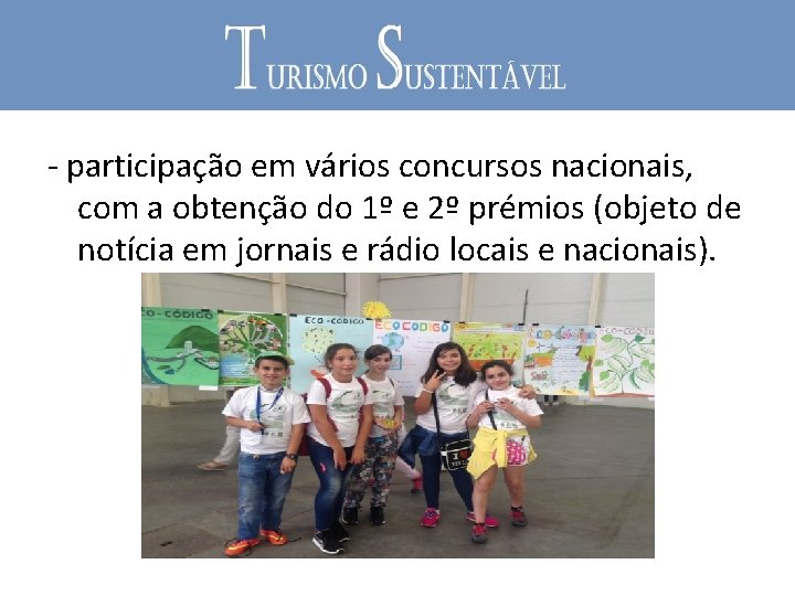 - participação em vários concursos nacionais, com a obtenção do 1º e 2º prémios