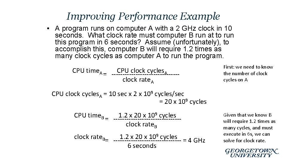 Improving Performance Example • A program runs on computer A with a 2 GHz