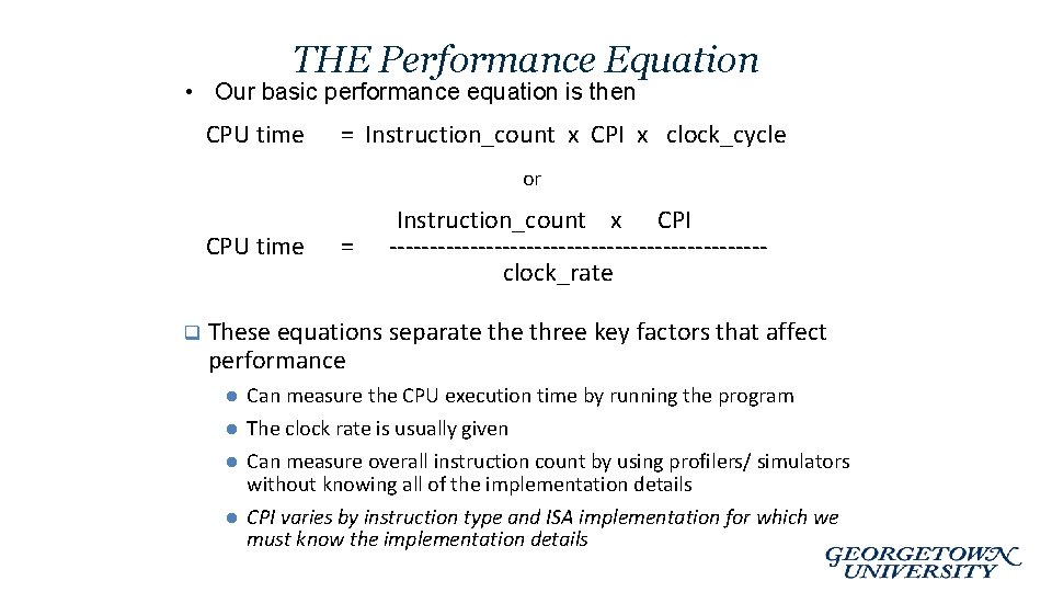THE Performance Equation • Our basic performance equation is then CPU time = Instruction_count
