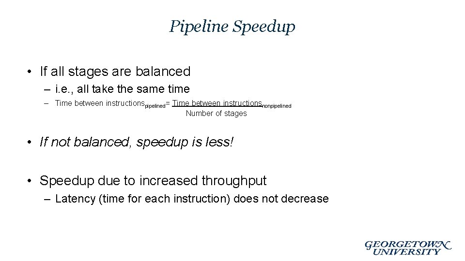 Pipeline Speedup • If all stages are balanced – i. e. , all take