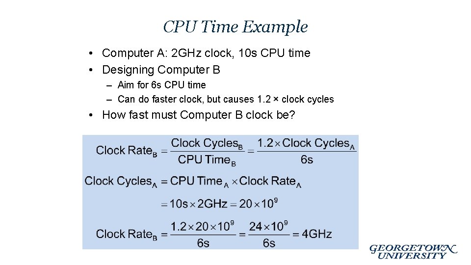 CPU Time Example • Computer A: 2 GHz clock, 10 s CPU time • CPU Time Example • Computer A: 2 GHz clock, 10 s CPU time •