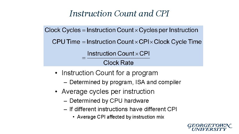 Instruction Count and CPI • Instruction Count for a program – Determined by program,