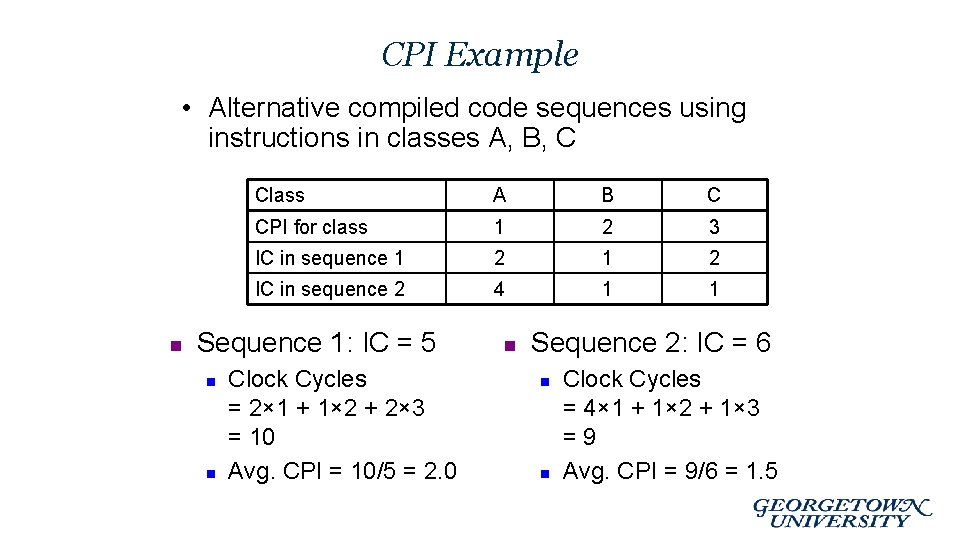 CPI Example • Alternative compiled code sequences using instructions in classes A, B, C CPI Example • Alternative compiled code sequences using instructions in classes A, B, C