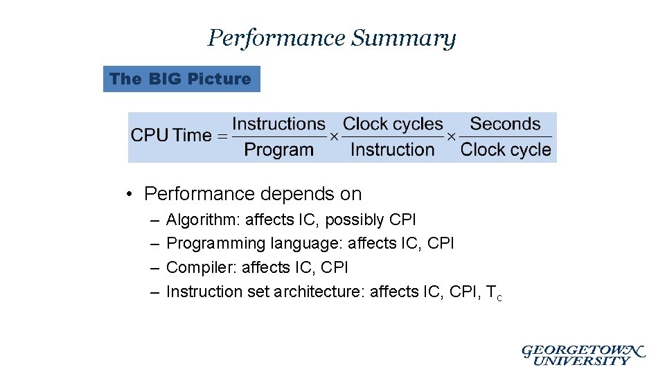 Performance Summary The BIG Picture • Performance depends on – – Algorithm: affects IC,