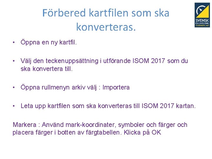 Förbered kartfilen som ska konverteras. • Öppna en ny kartfil. • Välj den teckenuppsättning