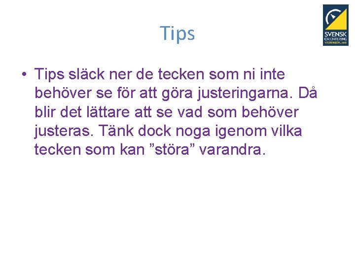 Tips • Tips släck ner de tecken som ni inte behöver se för att