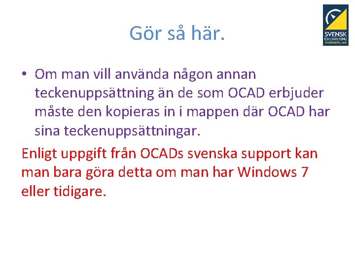 Gör så här. • Om man vill använda någon annan teckenuppsättning än de som