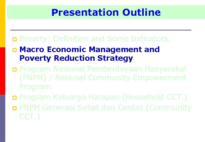 Presentation Outline Poverty: Definition and Some Indicators. p Macro Economic Management and Poverty Reduction