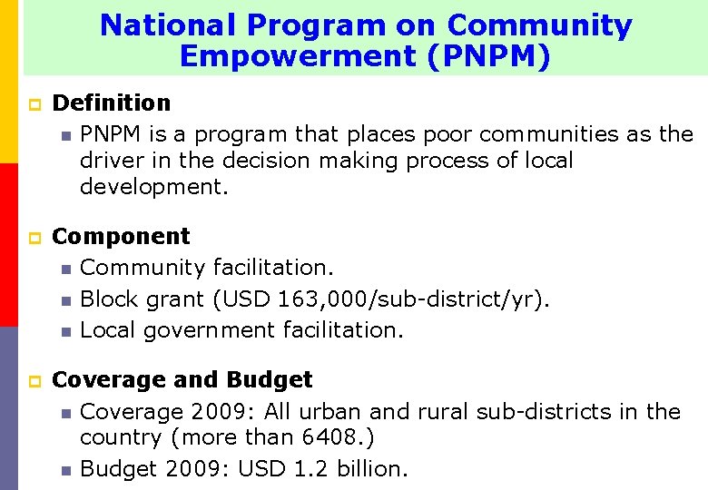 National Program on Community Empowerment (PNPM) p Definition n PNPM is a program that