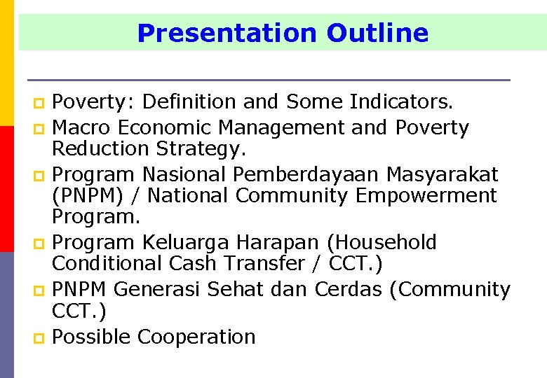 Presentation Outline Poverty: Definition and Some Indicators. p Macro Economic Management and Poverty Reduction