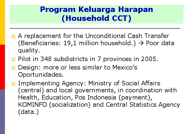 Program Keluarga Harapan (Household CCT) p p A replacement for the Unconditional Cash Transfer