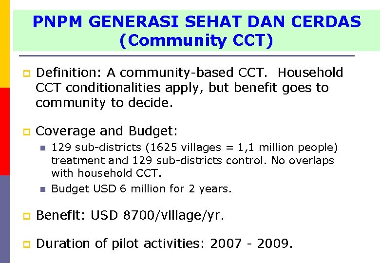 PNPM GENERASI SEHAT DAN CERDAS (Community CCT) p Definition: A community-based CCT. Household CCT