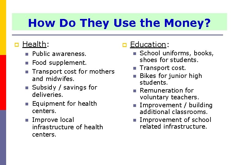 How Do They Use the Money? p Health: n n n Public awareness. Food