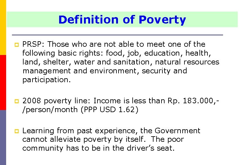 Definition of Poverty p PRSP: Those who are not able to meet one of