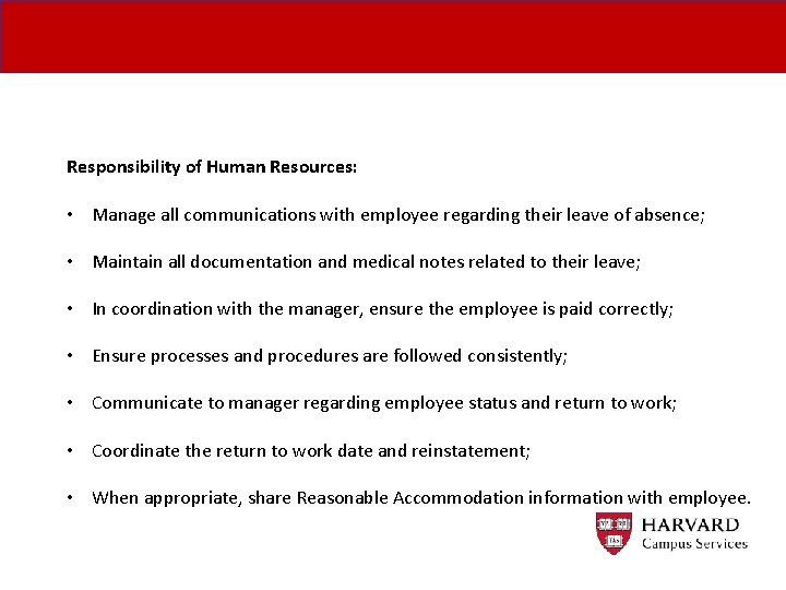 Responsibility of Human Resources: • Manage all communications with employee regarding their leave of