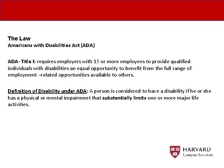 The Law Americans with Disabilities Act (ADA) ADA- Title I: requires employers with 15