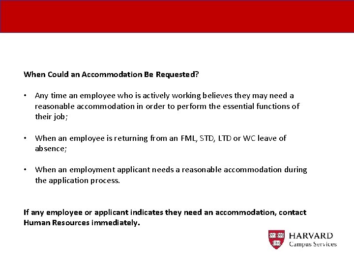 When Could an Accommodation Be Requested? • Any time an employee who is actively
