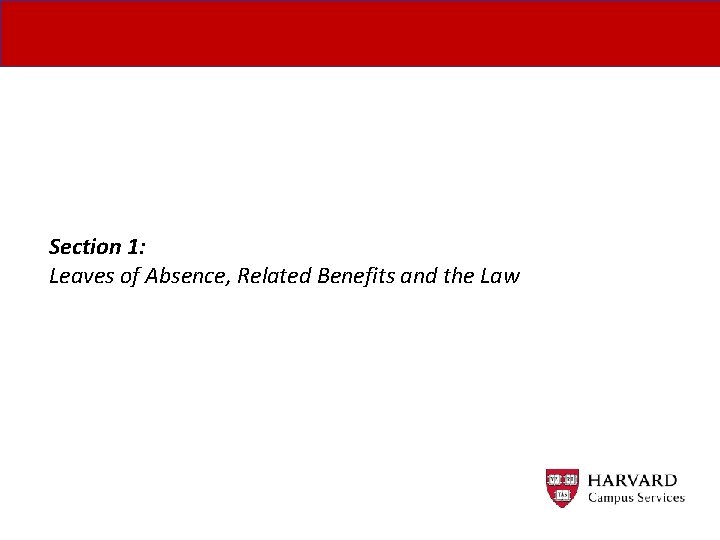 Section 1: Leaves of Absence, Related Benefits and the Law 